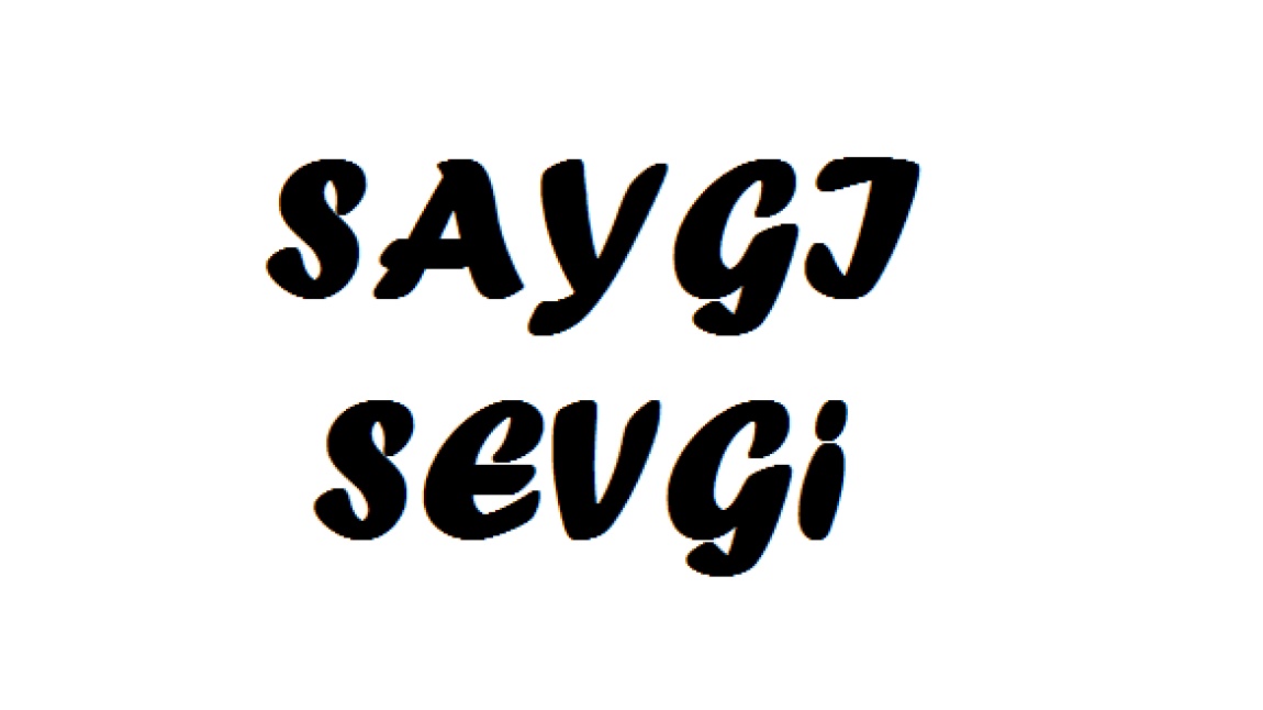 SAYGI ve SEVGİ (MART)